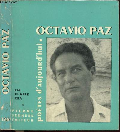 OCTAVIO PAZ- COLLECTION POETES D'AUJOURD'HUI N126
