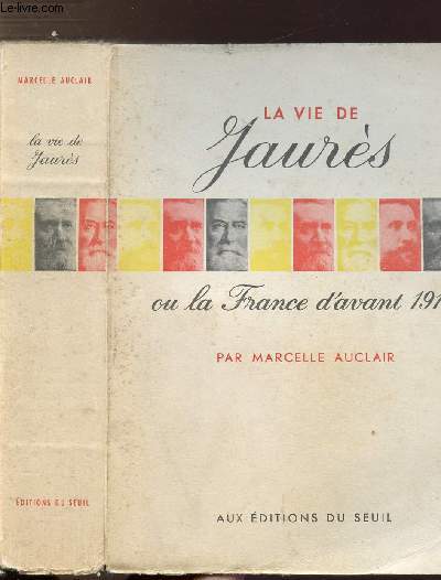 LA VIE DE JEAN JAURES OU LA FRANCE D'AVANT 1914