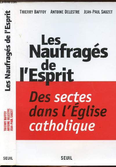 LES NAUFRAGES DE L'ESPRIT - DES SECTES DANS L'EGLISE CATHOLIQUE