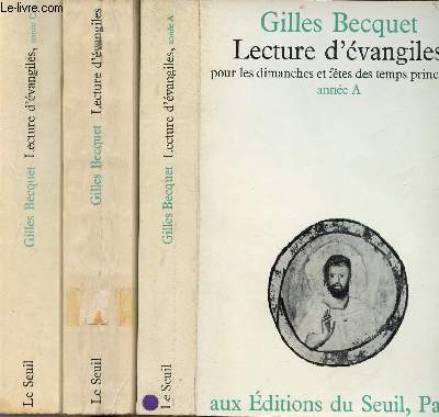 LECTURE D'EVANGILES - 3 VOLUMES - ANNEE A+B+C - POUR LES DIMANCHES ET FETES DES TEMPS PRINCIPAUX - POUR LES DIMANCHES ET FETES - POUR LS DIMANCHES ET FETES DES TEMPS PRINCIPAUX -Sommaire : Temps de l'avent - Temps de Nol - Temps du Carme...