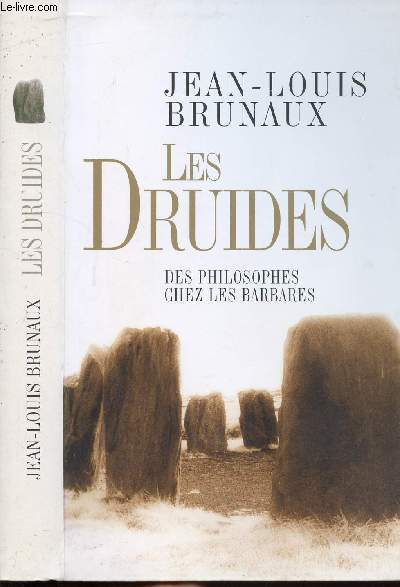 LES DRUIDES - DES PHILOSOPHES CHEZ LES BARBARES