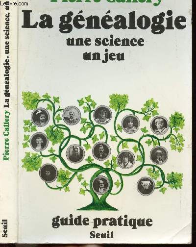 LA GENEALOGIE UNE SCIENCE UN JEU - QUELQUES ELEMENTS TECHNIQUES POUR UNE RECHERCHE GENEALOGIQUE