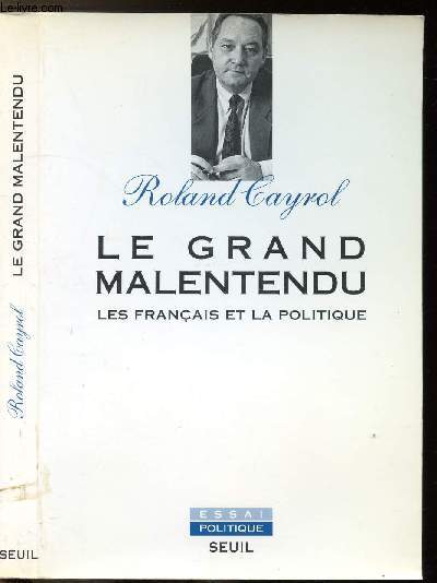 LE GRAND MALENTENDU - LES FRANCAIS ET LA POLITIQUE