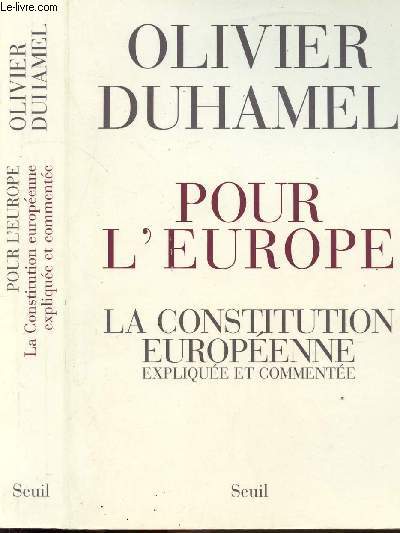 POUR L'EUROPE - LA CONSTITUTION EUROPEENNE EXPLIQUEE ET COMMENTEE