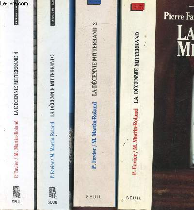 LA DECENNIE MITTERRAND - 4 VOLUMES - TOMES 1+2+3+4 - LES -RUPTURES 1981-1984 / LES EPREUVES 1984-1988 /LES DEFIS 1988-1991 / LES DECHIREMENTS 1991-1995