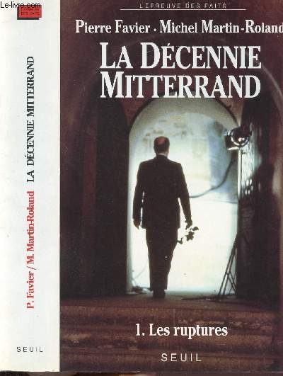 LA DECENNIE MITTERRAND - TOME I - LES RUPTURES 1981-1984