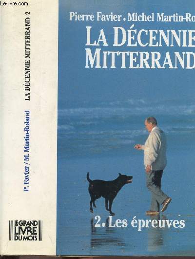 LA DECENNIE MITTERRAND - TOME II - LES EPREUVES 1984-1988