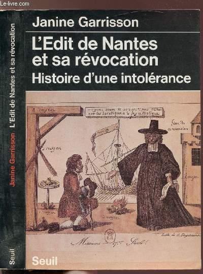 L'EDIT DE NANTES ET SA REVOCATION - HISTOIRE D'UNE INTOLERANCE