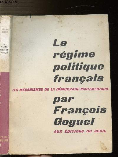 LE REGIME POLITIQUE FRANCAIS - LES MECANISMES DE LA DEMOCRATIE PARLEMENTAIRE