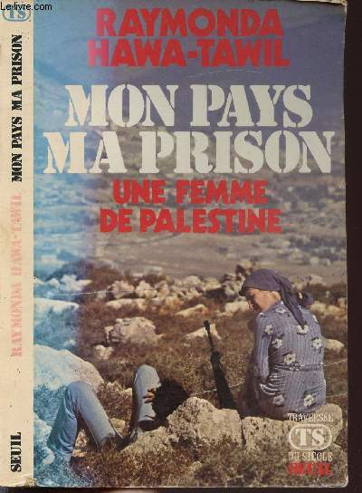 MON PAYS MA PRISON - UNE FEMME DE PALESTINE