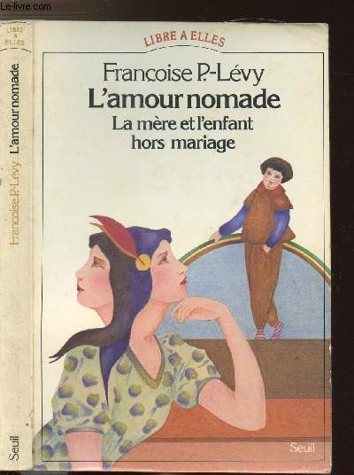 L'AMOUR NOMADE - LA MERE ET L'ENFANT HORS MARIAGE