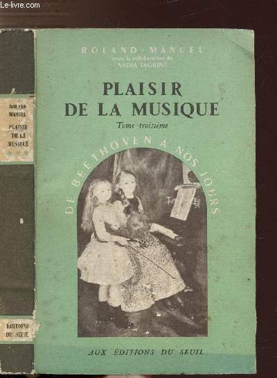 PLAISIR DE LA MUSIQUE - TOME III - DE BEETHOVEN A NOS JOURS