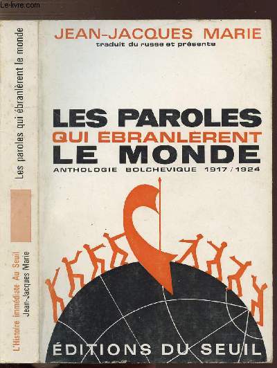 LES PAROLES QUI EBRANLERENT LE MONDE - ANTHOLOGIE BOLCHEVIQUE 1917-1924
