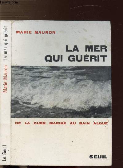 LA MER QUI GUERIT - DE LA CURE MARINE AU BAIN ALGUE