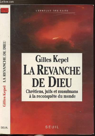 LA REVANCHE DE DIEU - CHRETIENS, JUIF ET MUSULMANS A LA RECONQUETE DU MONDE