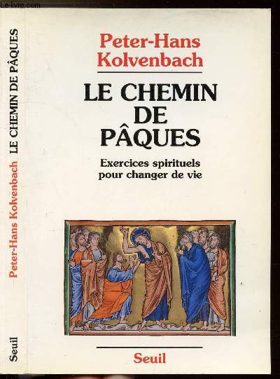 LE CHEMIN DE PAQUES - EXERCICES SPIRITUELS POUR CHANGER DE VIE