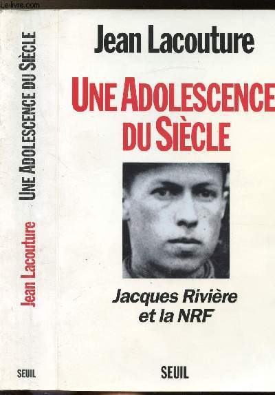 UNE ADOLESCENCE DU SIECLE - JACQUES RIVIERE ET LA NRF