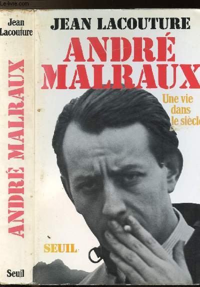 ANDRE MALRAUX - UNE VIE DANS LE SIECLE