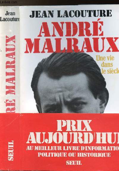 ANDRE MALRAUX - UNE VIE DANS LE SIECLE