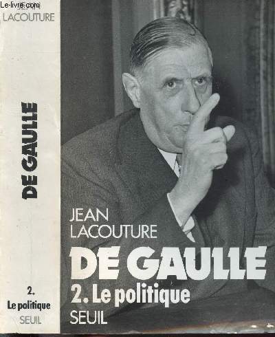 DE GAULLE - TOME II - LE POLITIQUE