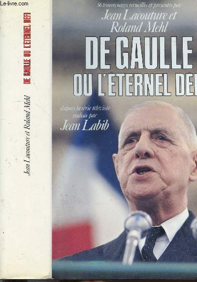 DE GAULLE OU L'ETERNEL DEFI