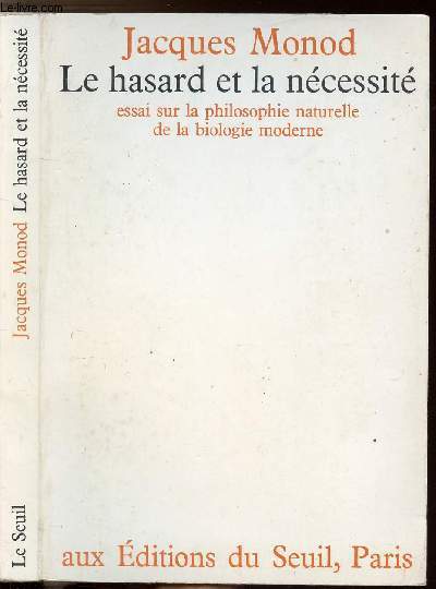 LE HASARD ET LA NECESSITE - ESSAI SUR LA PHILOSOPHIE NATURELLE DE LA BIOLOGIE MODERNE