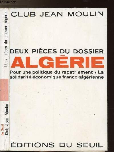 DEUX PIECES DU DOSSIER ALGERIE - POUR UNE POLITIQUE DU RAPATRIEMENT - LA SOLIDARITE ECONOMIQUE FRANCO-ALGERIENNE