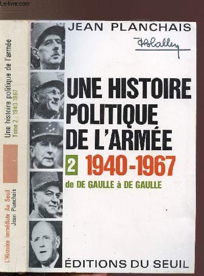 UNE HISTOIRE POLITIQUE DE L'ARMEE- TOME II - DE DE GAULLE A DE GAULLE 1940-1967