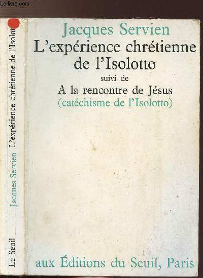 L'EXPERIENCE CHRETIENNE DE L'ISOLOTTO - SUIVI DE A LA RENCONTRE DE JESUS - CATECHISME DE L'ISOLOTTO