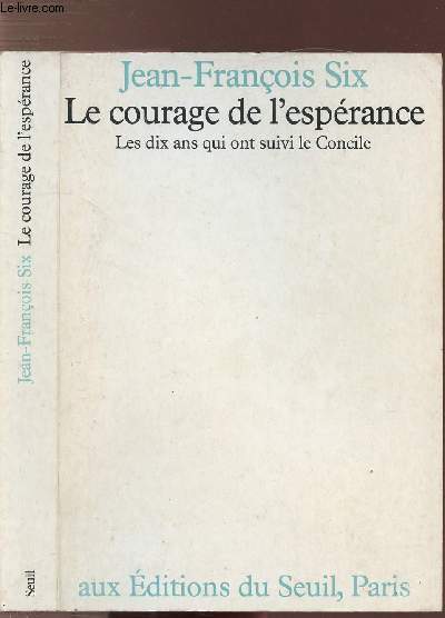 LE COURAGE DE L'ESPERANCE - LES DIX ANS QUI ONT SUIVI LE CONCILE 1965-1975