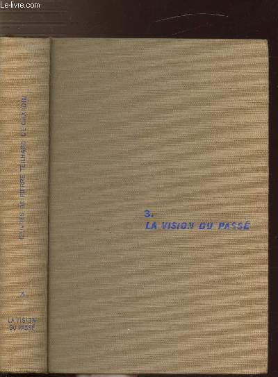 OEUVRES DE TEILHARD DE CHARDIN - TOME III - LA VISION DU PASSE