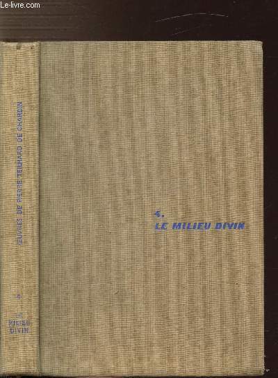 OEUVRES DE TEILHARD DE CHARDIN - TOME IV - LE MILIEU DIVIN