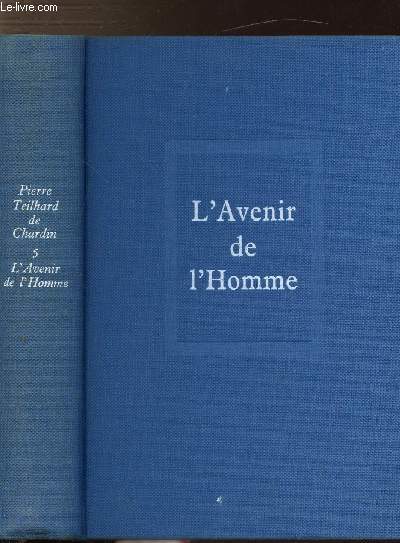 OEUVRES DE TEILHARD DE CHARDIN - TOME V - L'AVENIR DE L'HOMME