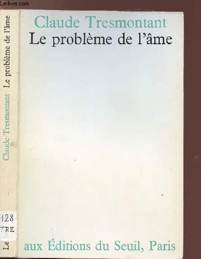 LE PROBLEME DE L'AME / Sommaire : Brve histoire du problme - Analyse du problme - La substantilati de l'me - le problme de l'immortablit de l'me - Le problme de la rsurrection...