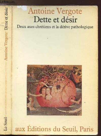 DETTE ET DESIR - DEUX AXEX CHRETIENS ET LA DERIVE PATHOLOGIQUE