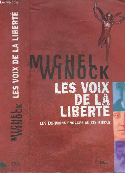 LES VOIX DE LA LIBERTE - LES ECRIVAINS ENGAGES AU XIXE SIECLE