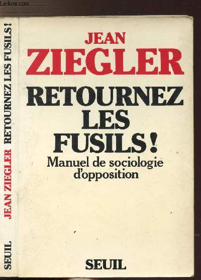 RETOURNEZ LES FUSILS ! - MANUEL DE SOCIOLOGIE D'OPPOSITION