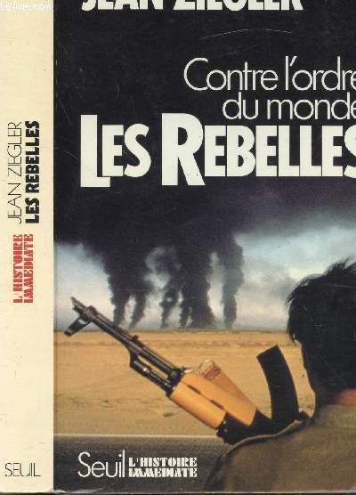 CONTRE L'ORDRE DU MONDE LES REBELLES - MOUVEMENTS ARMES DE LIBERATION NATIONALE DU TIERSE MONDE