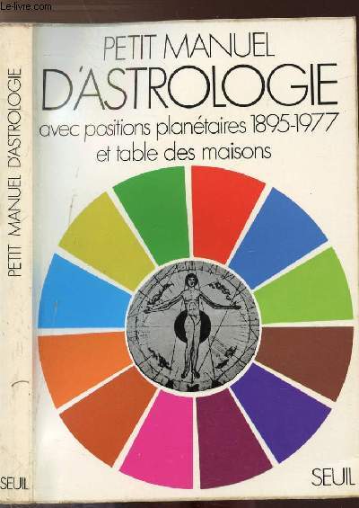 PETIT MANUEL D'ASTROLOGIE AVEC POSITIONS PLANETAIRES 1895-1975 ET TABKE DES MAISONS