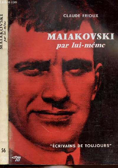 MAIAKOVSKI PAR LUI-MEME - COLLECTION ECRIVAINS DE TOUJOURS N56