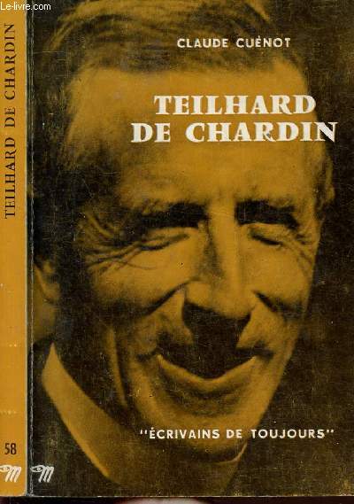 TEILHARD DE CHARDIN - COLLECTION ECRIVAINS DE TOUJOURS N58
