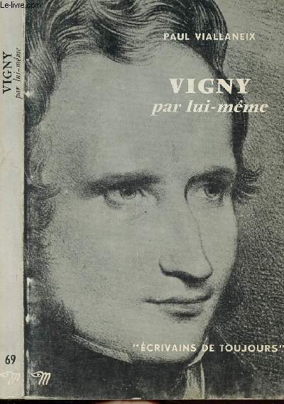 VIGNY PAR LUI-MEME - COLLECTION ECRIVAINS DE TOUJOURS N69