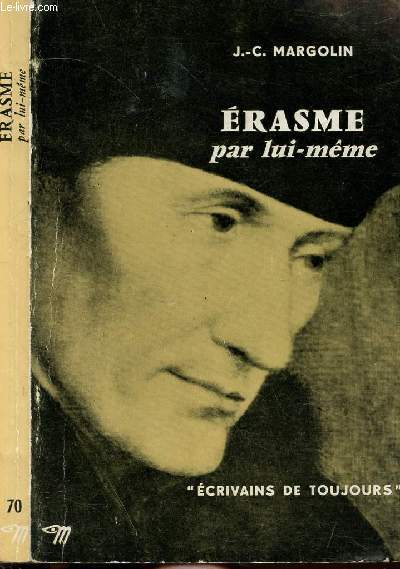 ERASME PAR LUI-MEME - COLLECTION ECRIVAINS DE TOUJOURS N70