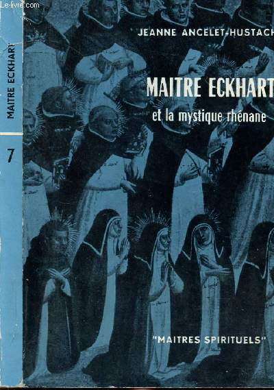 MAITRE ECKHART ET LA MYSTIQUE RHENANE - COLLECTION MAITRES SPIRITUELS N7