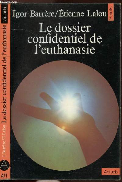 LE DOSSIER CONFIDENTIEL DE L'EUTHANASIE - COLLECTION POINTS ACTUELS NA11