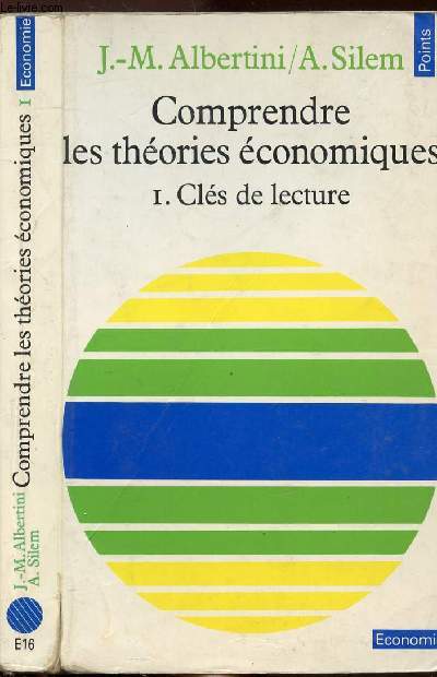 COMPRENDRE LES THEORIES ECONOMIQUES - TOME I - CLES DE LECTURE - COLLECTION POINTS ECONOMIE NE16