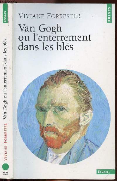 VAN GOGH OU L'ENTERREMENT DANS LES BLES - COLLECTION POINTS ESSAIS N252