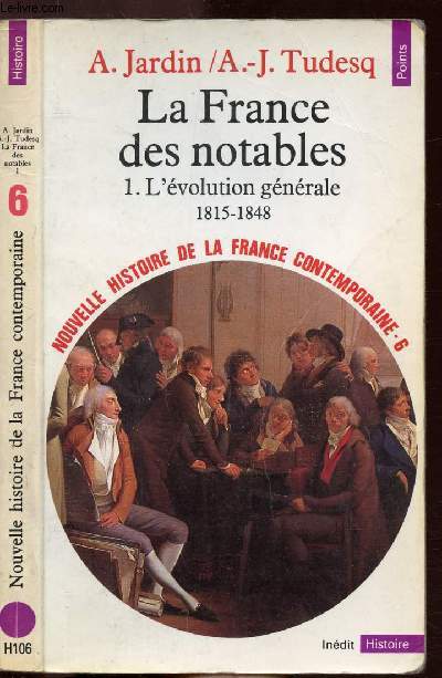 LA FRANCE DES NOTABLES - TOME I - L'EVOLUTION GENERALE 1815-1848 - COLLECTION POINTS HISTOIRE NH106