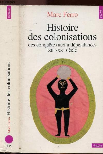 HISTOIRE DES COLONISATIONS - DES CONQUETES AUX INDEPENDANCES XIIIE - XXE SIECLE - COLLECTION POINTS HISTOIRE NH229