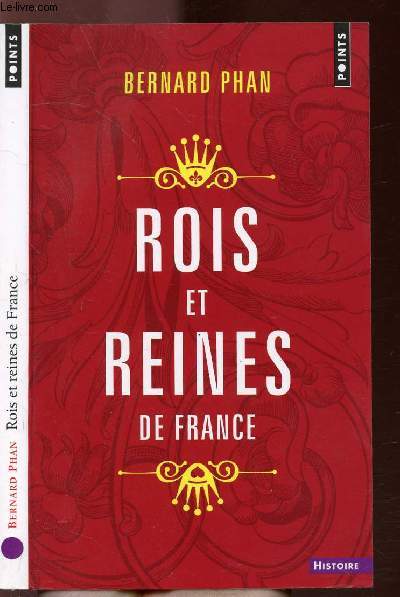 ROIS ET REINES DE FRANCE - COLLECTION POINTS HISTOIRE